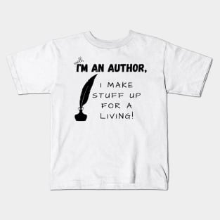 I'm an author, I make stuff up for a living (light), literature, writer Kids T-Shirt